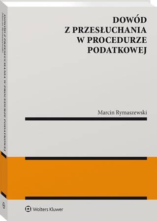 Dowód z przesłuchania w procedurze podatkowej