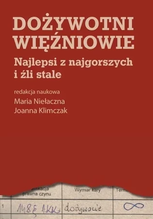 Dożywotni więźniowie. Najlepsi z najgorszych i źli stale