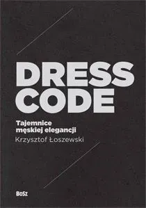 Dress code. Tajemnice męskiej elegancji