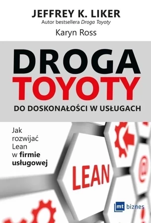 Droga Toyoty do doskonałości w usługach. Jak rozwijać Lean w firmie usługowej