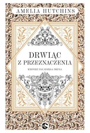 Drwiąc z przeznaczenia. Kroniki Fae. Tom 2