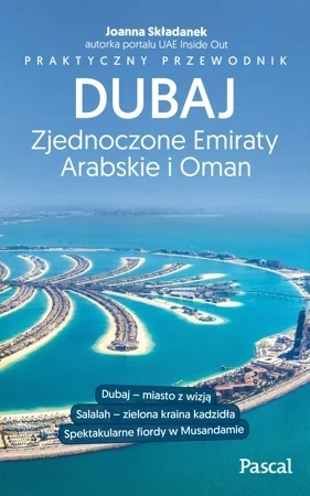 Dubaj, Zjednoczone Emiraty Arabskie i Oman. Praktyczny przewodnik