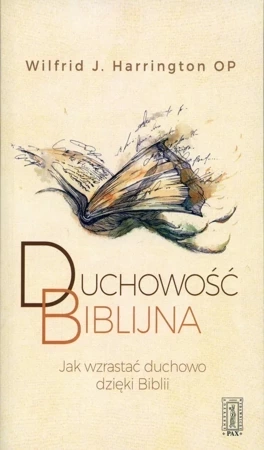 Duchowość biblijna. Jak wzrastać duchowo dzięki Biblii