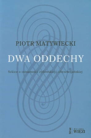 Dwa Oddechy. Szkice O Tożsamości Żydowskiej I Chrześcijańskiej