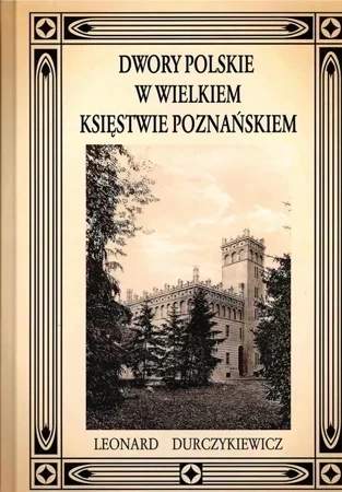 Dwory polskie w Wielkiem Księstwie Poznańskiem