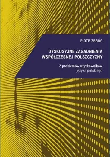 Dyskusyjne zagadnienia współczesnej polszczyzny