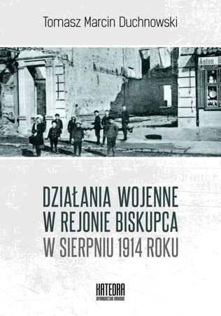 Działania wojenne w rejonie Biskupca w sierpniu 1914 roku (dodruk 2018)