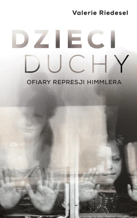 Dzieci duchy. Ofiary represji Himmlera