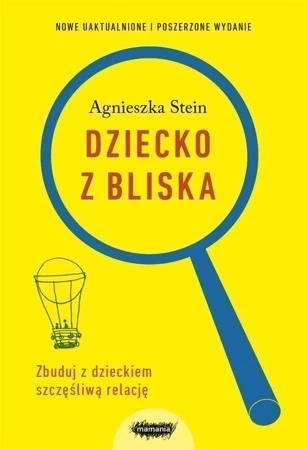 Dziecko z bliska. Zbuduj dobrą relację (wyd. 2)