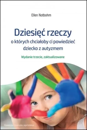 Dziesięć rzeczy, o których chciałoby ci powiedzieć dziecko z autyzmem wyd. 2024