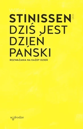 Dziś jest dzień Pański. Rozważania na każdy dzień