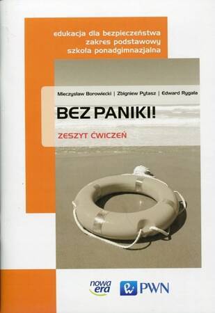 Edukacja dla bezpieczeństwa bez paniki! zeszyt ćwiczeń klasa 1-3 szkołaponadgimnazjalna zakres podstawowy  51205