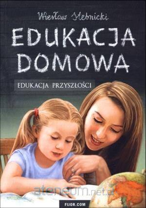 Edukacja domowa. Edukacja przyszłości