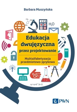 Edukacja dwujęzyczna przez projektowanie. Multialfabetyzacja przedmiotowo-językowa