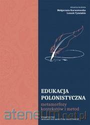 Edukacja polonistyczna. Metamorfozy kontekstów...