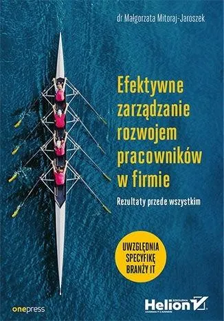 Efektywne zarządzanie rozwojem pracowników w firmie Rezultaty przede wszystkim