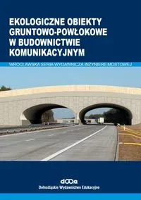 Ekologiczne obiekty gruntowo-powłokowe w..