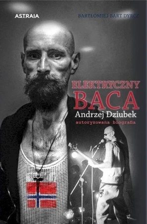 Elektryczny Baca. Andrzej Dziubek autoryzowana biografia