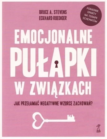 Emocjonalne pułapki w związkach. Jak przełamać negatywne wzorce zachowań? (dodruk 2022)