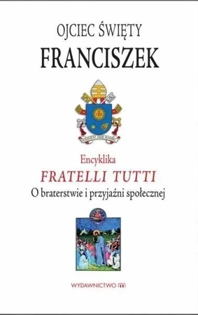 Encyklika Fratelli tutti. O braterstwie i przyjaźni społecznej