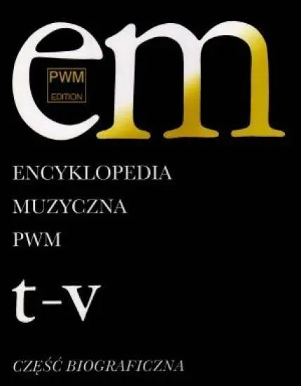 Encyklopedia muzyczna T11 T-V. Biograficzna