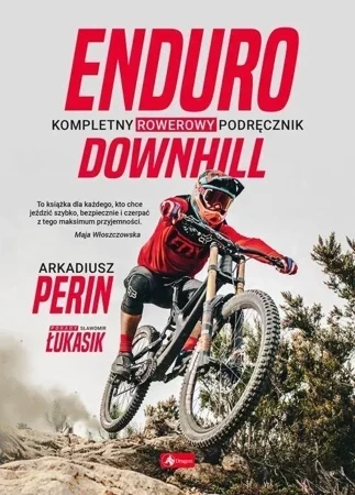 Enduro i Downhill. Kompletny rowerowy podręcznik