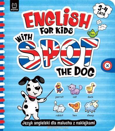 English for Kids with Spot the Dog. Język angielski dla malucha z naklejkami. 3–4 lata