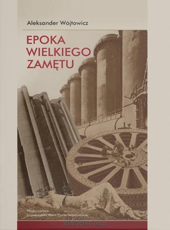 Epoka wielkiego zamętu. Szkice o literaturze nowoczesnej (1818-1939)