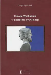 Europa Wschodnia w zderzeniu cywilizacji