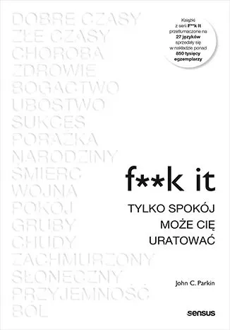 F**k it. Tylko spokój może cię uratować