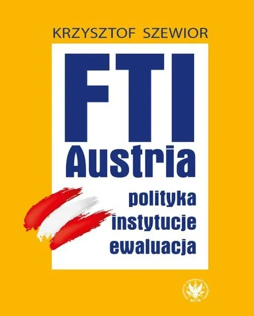 FTI - AUSTRIA: polityka, instytucje, ewaluacja