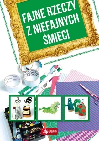 Fajne rzeczy z niefajnych śmieci