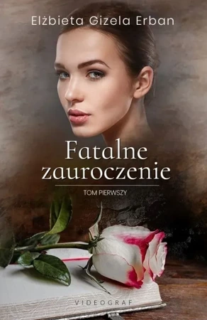 Fatalne zauroczenie. Tom 1