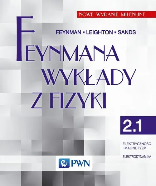 Feynmana wykłady z fizyki Tom 2 część 1 elektryczność i magnetyzm elektrodynamika