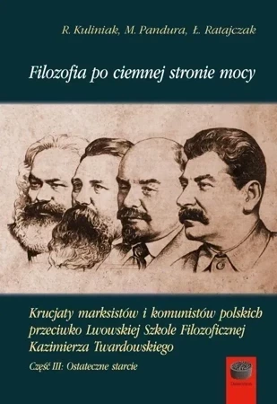 Filozofia po ciemnej stronie mocy. Krucjaty marksistów i komunistów polskich przeciwko Lwowskiej Szkole Filozoficznej Kazimierza Twardowskiego cz. 3. Ostateczne starcie