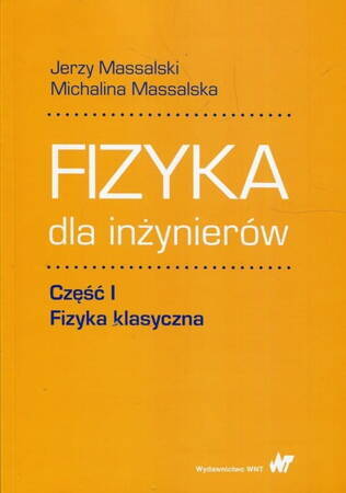 Fizyka Dla Inżynierów Część 1 Fizyka Klasyczna