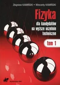 Fizyka dla kandydatów na wyższe uczelnie techniczne Tom 1