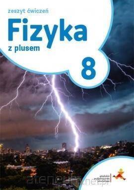 Fizyka z plusem ćwiczenia dla klasy 8 szkoła podstawowa