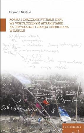 Forma i znaczenie rytuału zikru we współczesnym Afganistanie na przykładzie chanqa Chejchane w Kabul