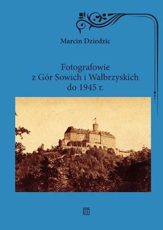 Fotografowie z Gór Sowich i Wałbrzyskich do 1945 r.