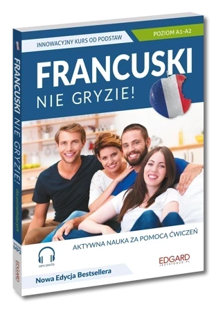 Francuski nie gryzie! Innowacyjny kurs od podstaw. Nie gryzie!