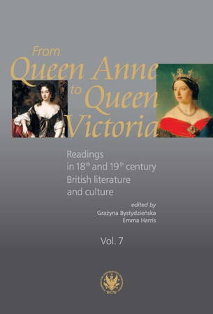 From Queen Anne To Queen Victoria. Readings In 18th And 19th Century British Literature And Culture.