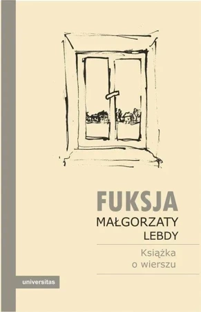 Fuksja Małgorzaty Lebdy. Książka o wierszu