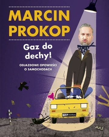 Gaz do dechy! Odjazdowe opowieści o samochodach