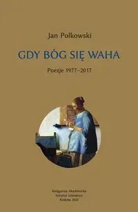 Gdy Bóg się waha T.1 Poezje 1977-2017