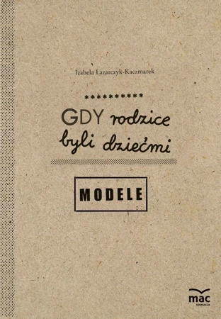 Gdy rodzice byli dziećmi. Modele