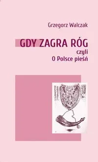 Gdy zagra róg czyli O Polsce pieśń