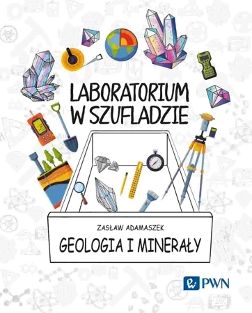 Geologia i minerały. Laboratorium w szufladzie