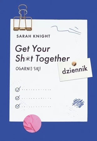 Get Your Sh*t Together Ogarnij się! Dziennik