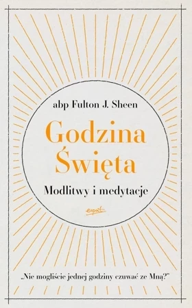 Godzina Święta. Modlitwy i medytacje